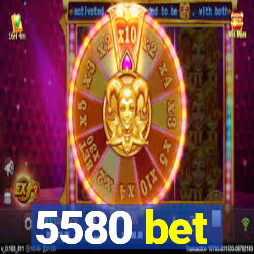 5580 bet