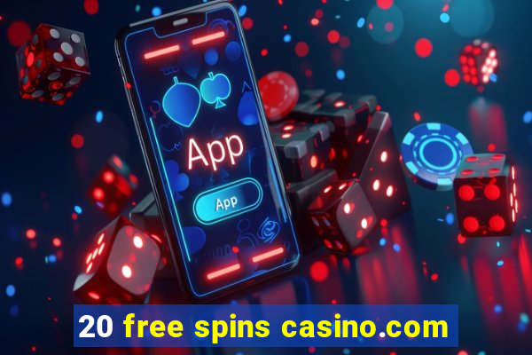 20 free spins casino.com