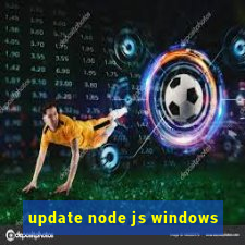 update node js windows