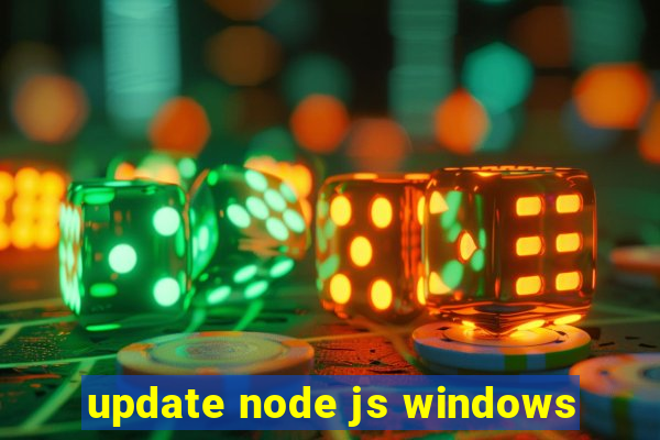 update node js windows