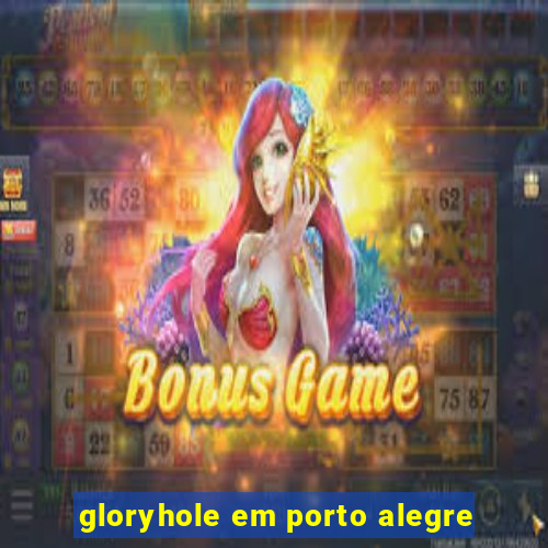 gloryhole em porto alegre