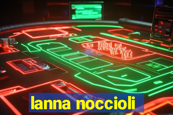 lanna noccioli