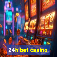 24h bet casino