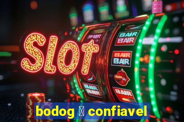 bodog 茅 confiavel