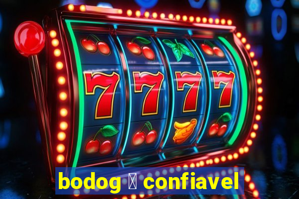 bodog 茅 confiavel