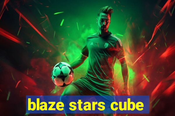 blaze stars cube