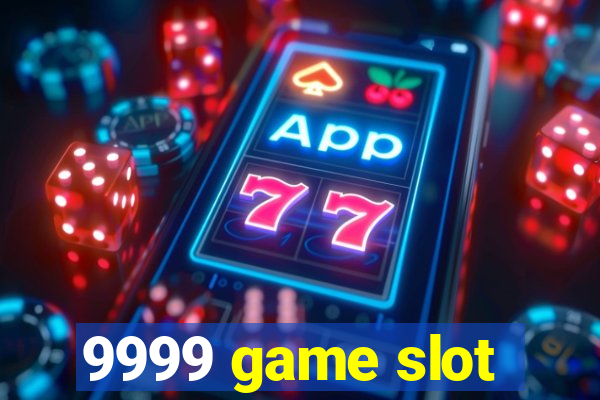 9999 game slot