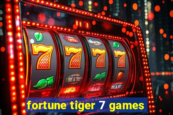 fortune tiger 7 games