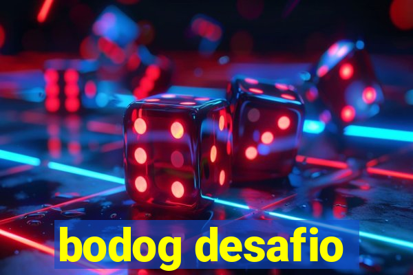 bodog desafio