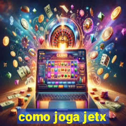 como joga jetx