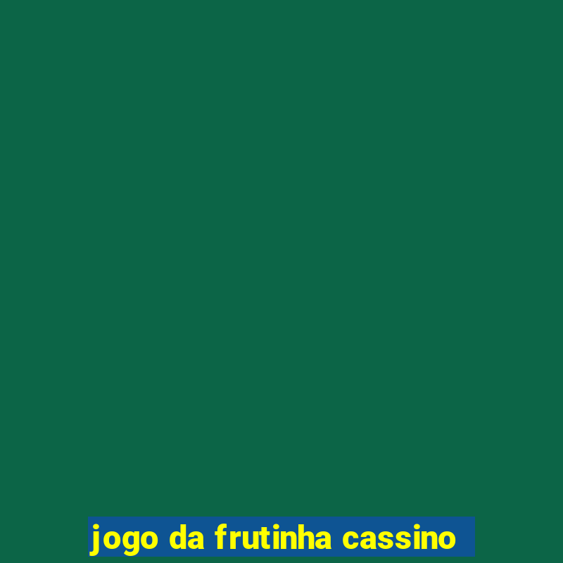 jogo da frutinha cassino