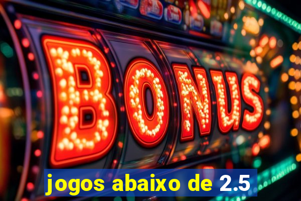 jogos abaixo de 2.5