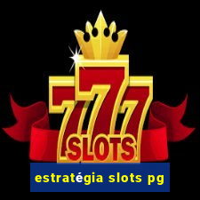 estratégia slots pg