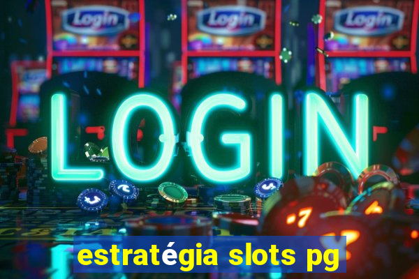 estratégia slots pg