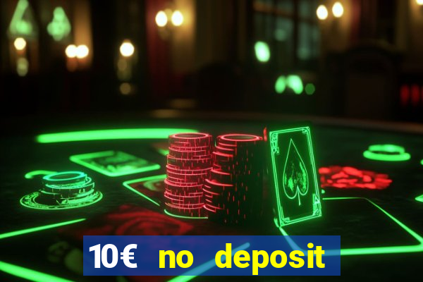 10€ no deposit bonus casino