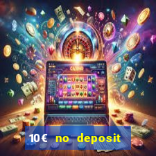 10€ no deposit bonus casino