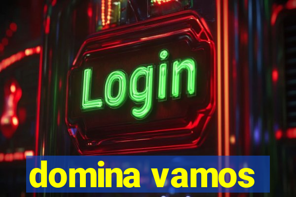 domina vamos