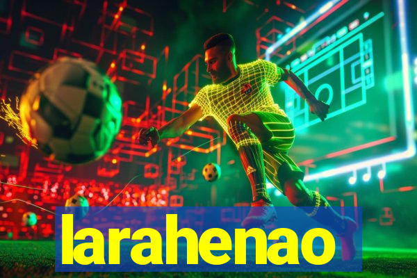 larahenao