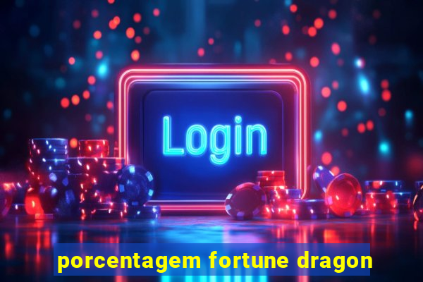 porcentagem fortune dragon