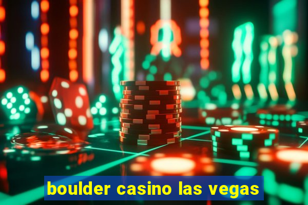 boulder casino las vegas