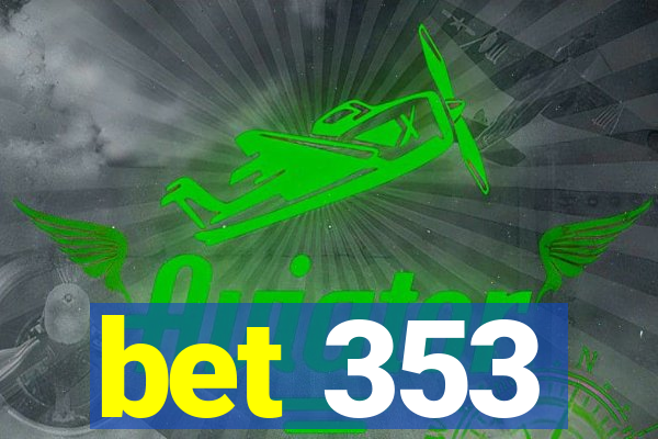 bet 353