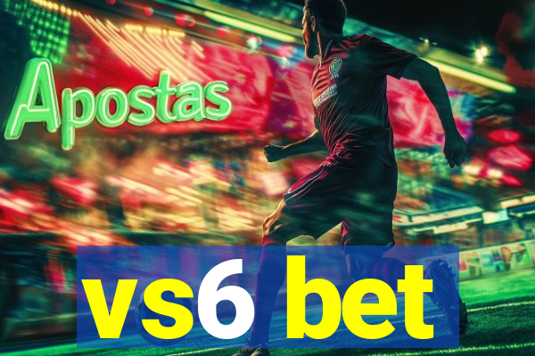 vs6 bet