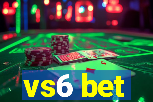 vs6 bet