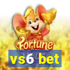 vs6 bet