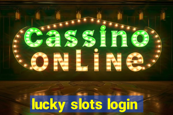 lucky slots login