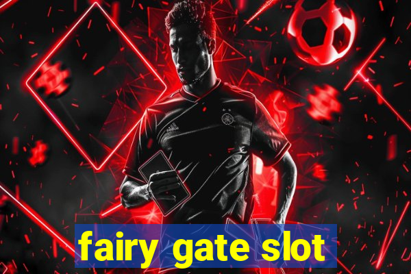 fairy gate slot