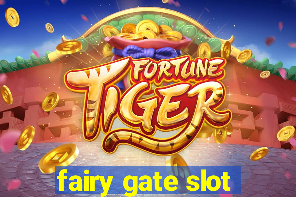 fairy gate slot