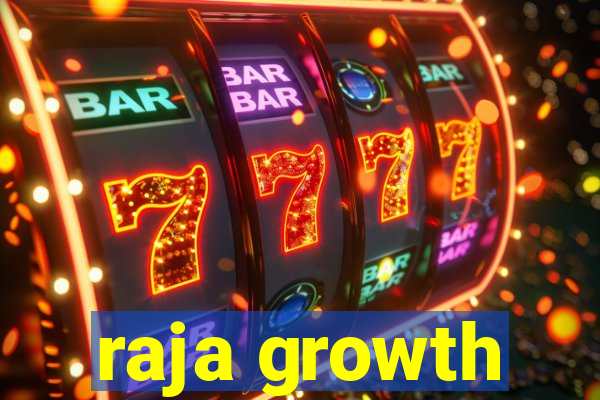 raja growth