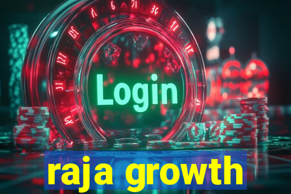 raja growth