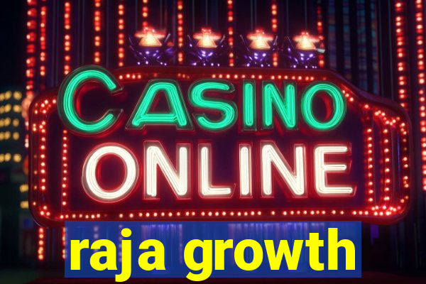 raja growth