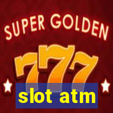 slot atm