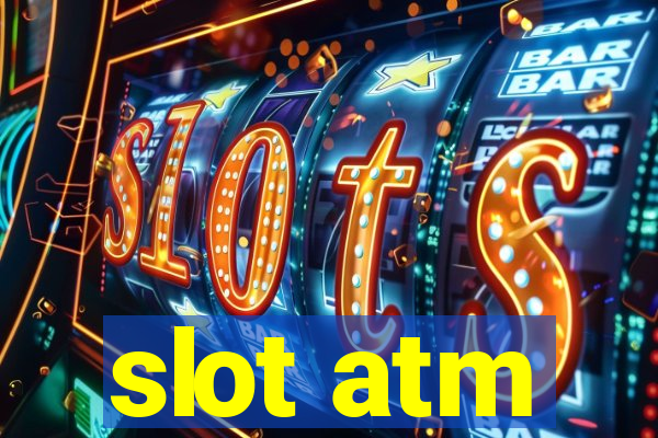 slot atm