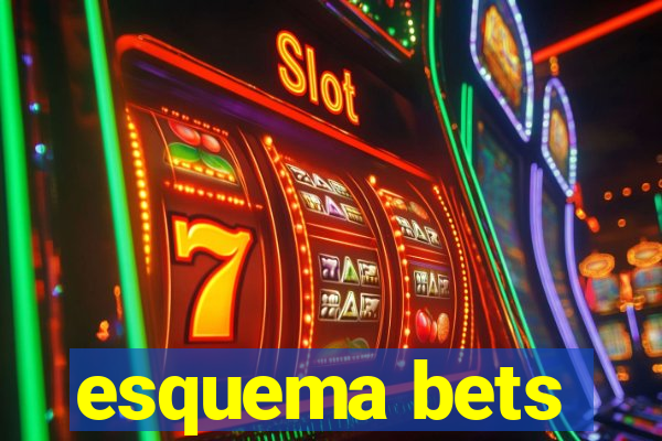 esquema bets