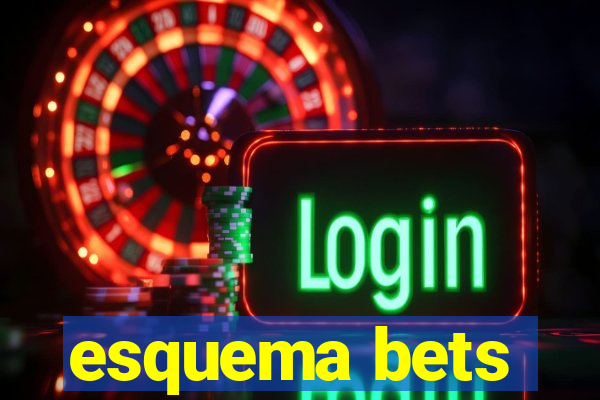 esquema bets