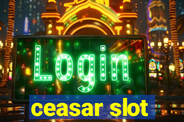 ceasar slot