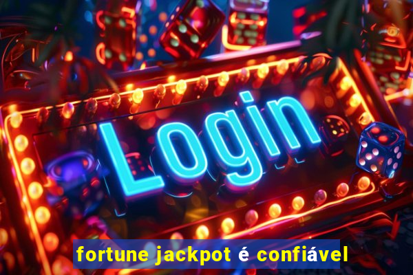 fortune jackpot é confiável