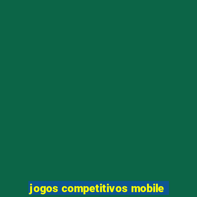 jogos competitivos mobile