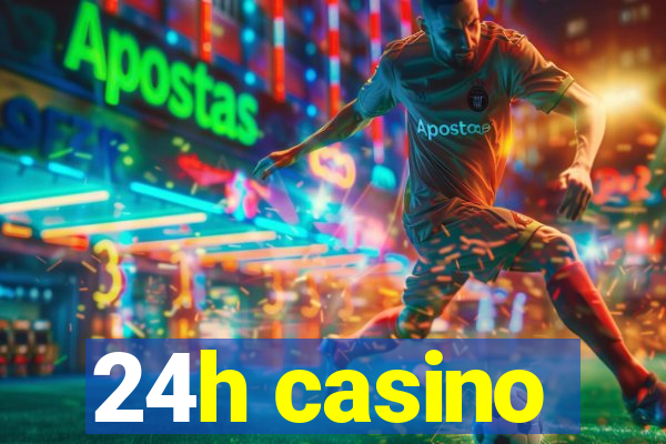 24h casino