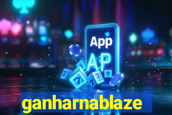 ganharnablaze