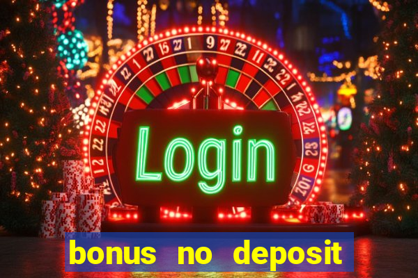 bonus no deposit casino 2023