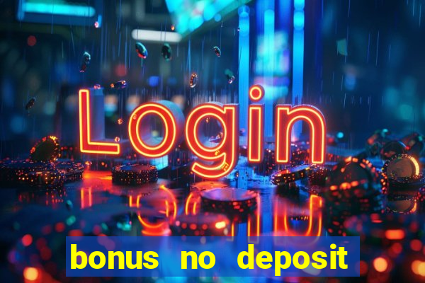 bonus no deposit casino 2023