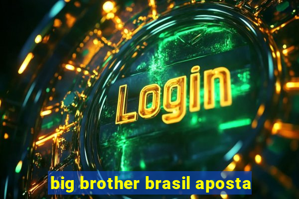 big brother brasil aposta