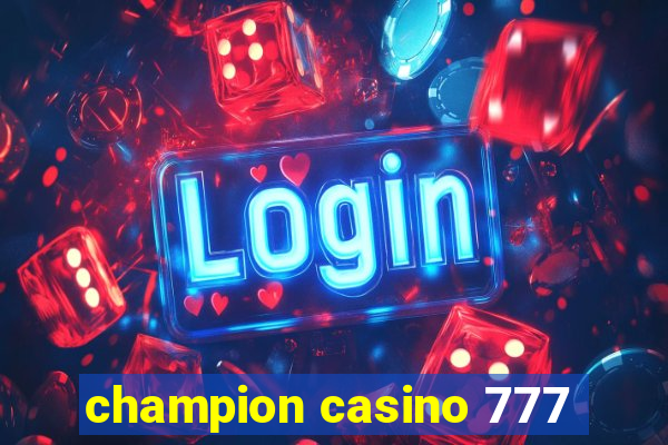 champion casino 777