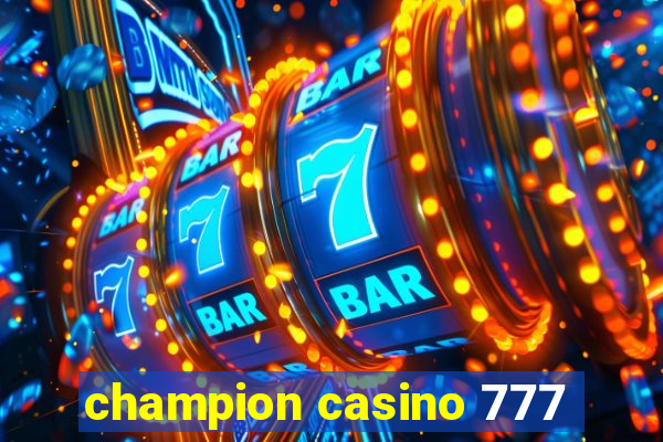 champion casino 777