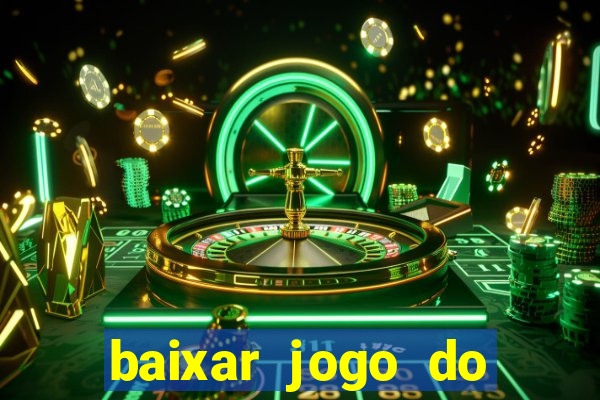 baixar jogo do tigrinho plataforma nova