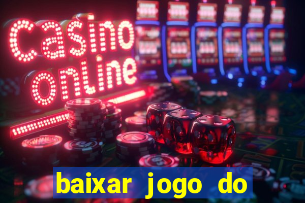 baixar jogo do tigrinho plataforma nova